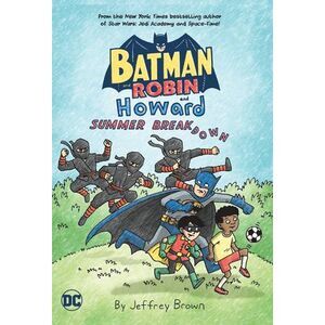 Batman and Robin and Howard: Summer Breakdown -- Jeffrey Brown